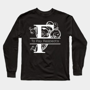 F To Pay Respects Long Sleeve T-Shirt